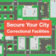 Secure Your City: Correctional Facilities