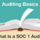 What is a SOC 1 Audit? What are the benefits of becoming SOC 1 compliant?
