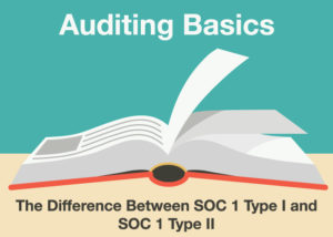 What's The Difference Between SOC 1 Type I and SOC 1 Type II?