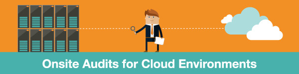 Onsite Audits for Cloud Environments