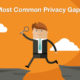 Most Common Privacy Gaps