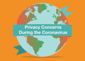 Privacy Concerns During the Coronavirus