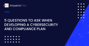 5 Questions to ask when Developing a Cybersecurity Plan
