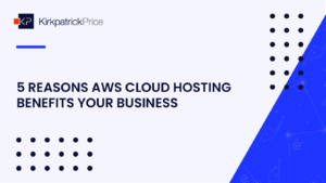 5 Reasons AWS Cloud Hosting Benefits Your Business