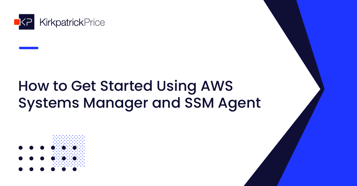 How to Get Started Using AWS Systmes Manager and SSM Agent