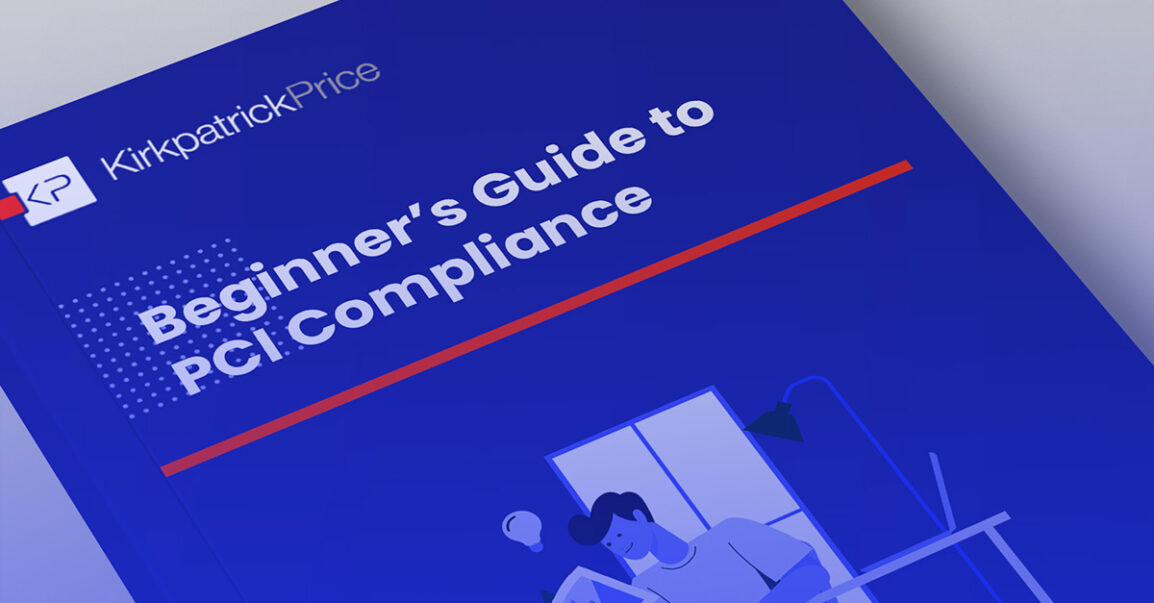 Beginner’s Guide to PCI Compliance | KirkpatrickPrice